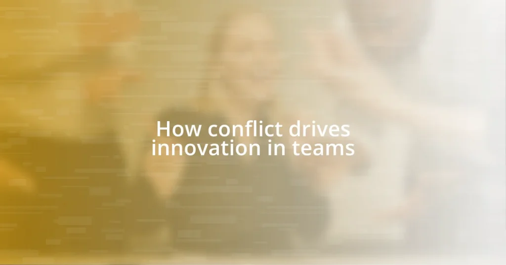 How conflict drives innovation in teams