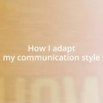 How I adapt my communication style