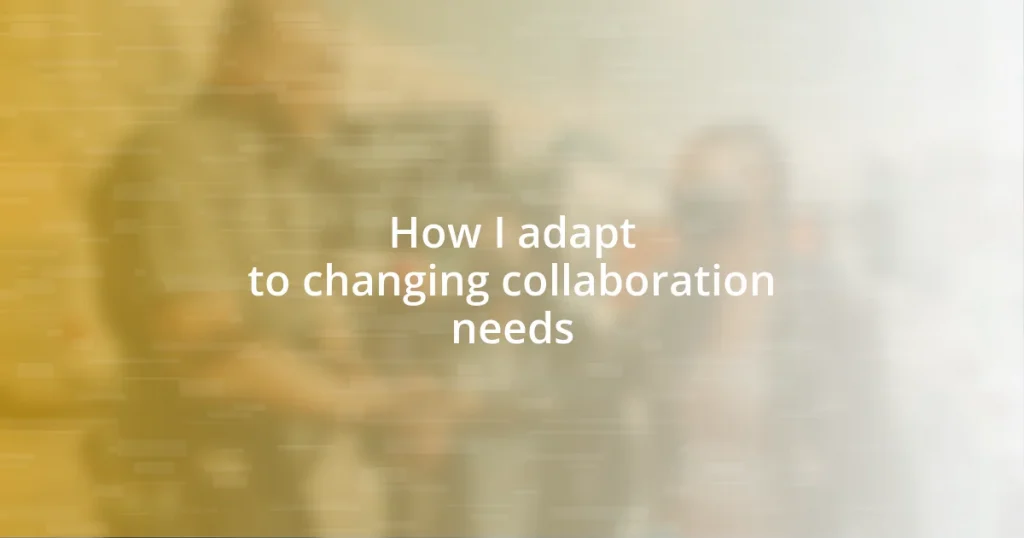 How I adapt to changing collaboration needs