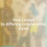 How I adapt to differing collaboration styles