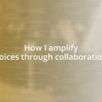 How I amplify voices through collaboration