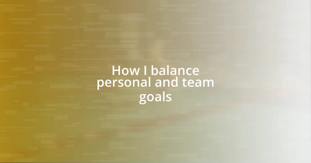 How I balance personal and team goals