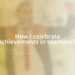 How I celebrate achievements in teamwork