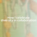 How I celebrate diversity in collaboration