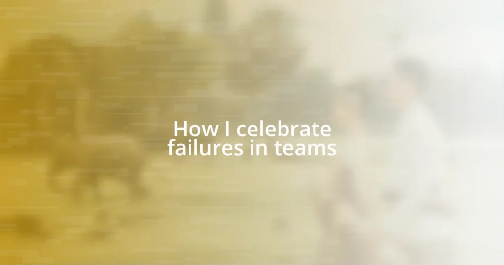 How I celebrate failures in teams