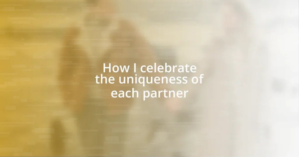 How I celebrate the uniqueness of each partner