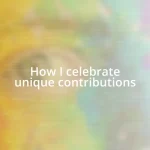 How I celebrate unique contributions