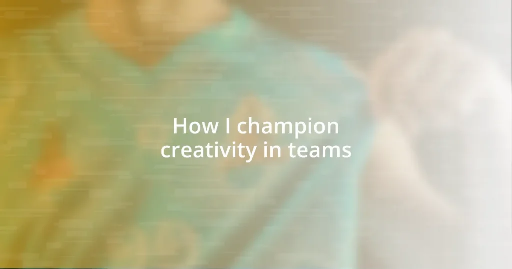 How I champion creativity in teams