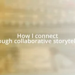 How I connect through collaborative storytelling