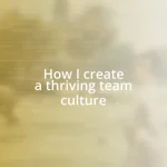 How I create a thriving team culture