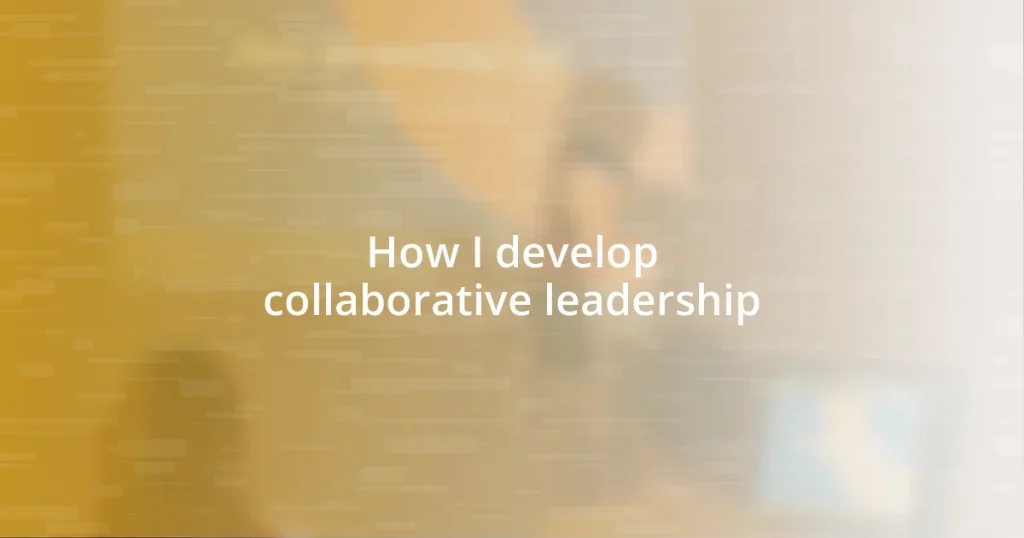 How I develop collaborative leadership