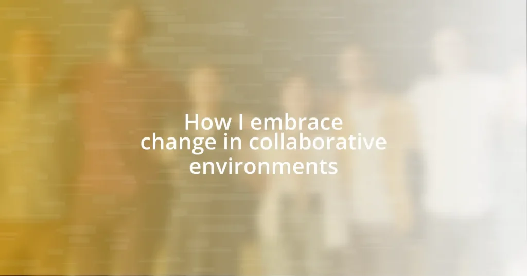 How I embrace change in collaborative environments