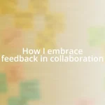 How I embrace feedback in collaboration