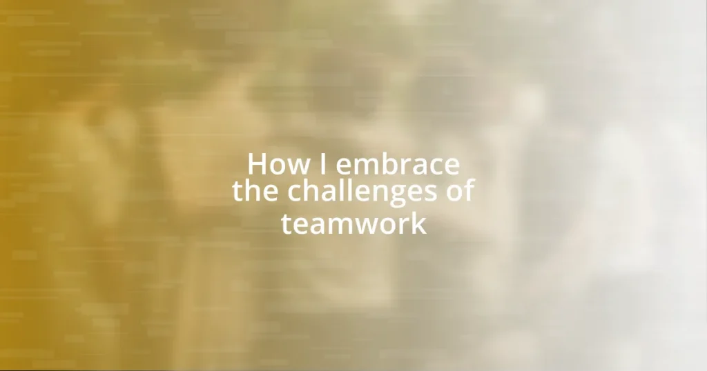 How I embrace the challenges of teamwork