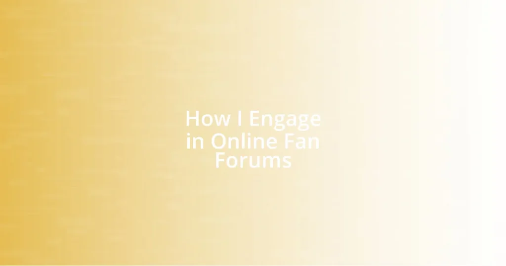 How I Engage in Online Fan Forums