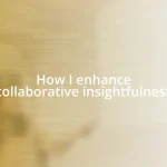 How I enhance collaborative insightfulness