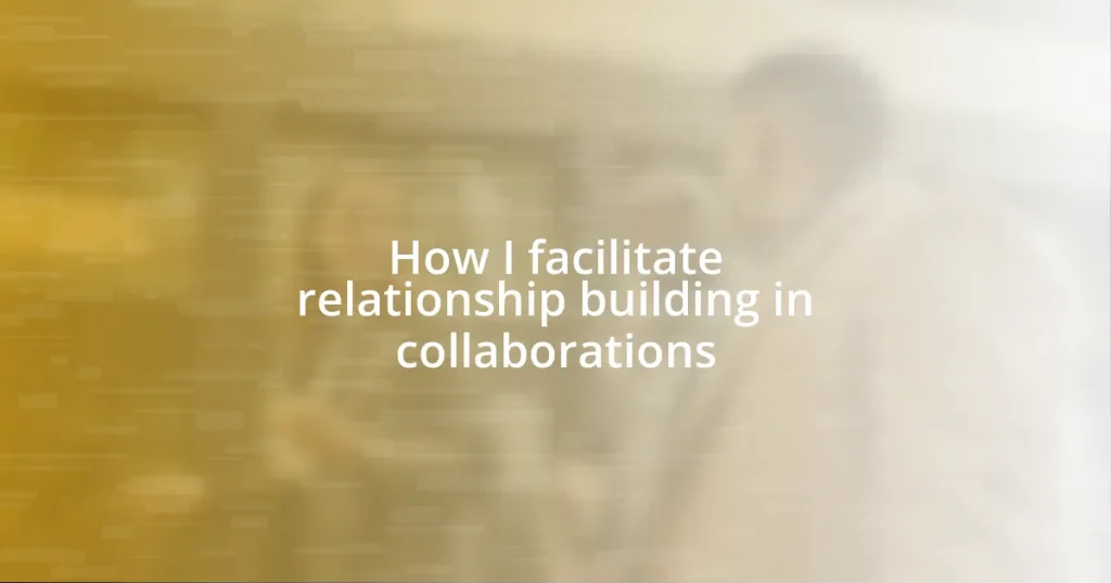 How I facilitate relationship building in collaborations