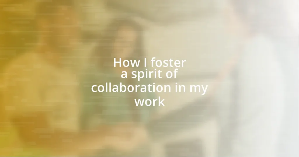 How I foster a spirit of collaboration in my work