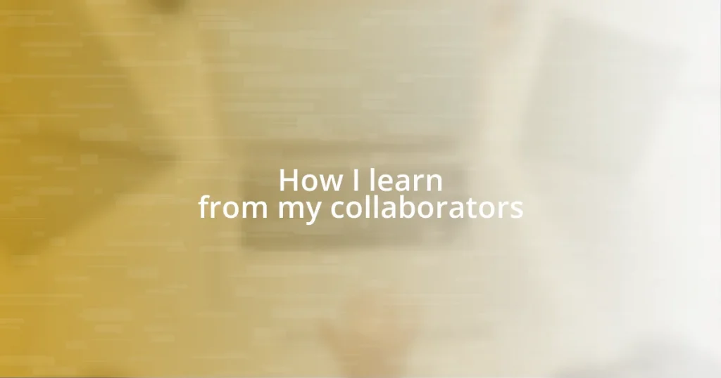 How I learn from my collaborators