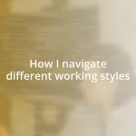 How I navigate different working styles