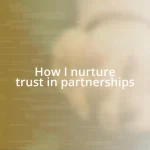 How I nurture trust in partnerships