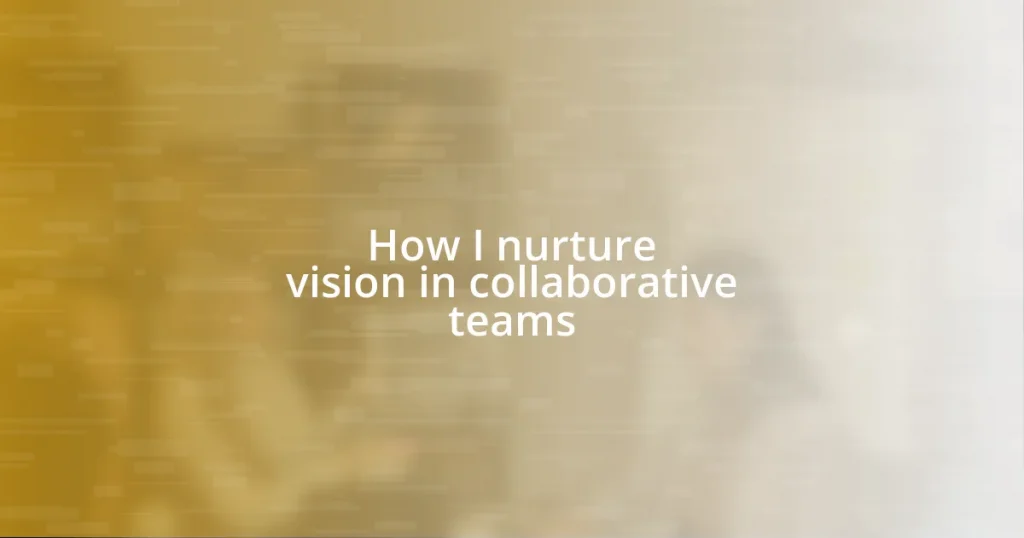 How I nurture vision in collaborative teams