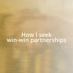 How I seek win-win partnerships