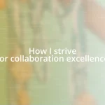 How I strive for collaboration excellence