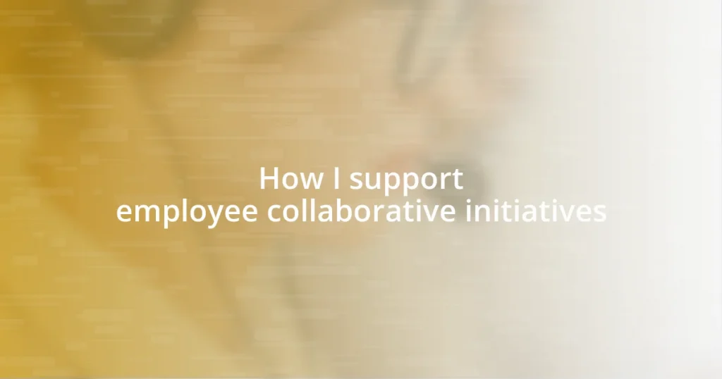 How I support employee collaborative initiatives