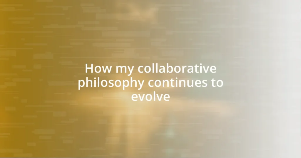 How my collaborative philosophy continues to evolve