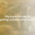 My experiences in navigating collaborative successes