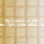 My experiences with community-focused collaborations