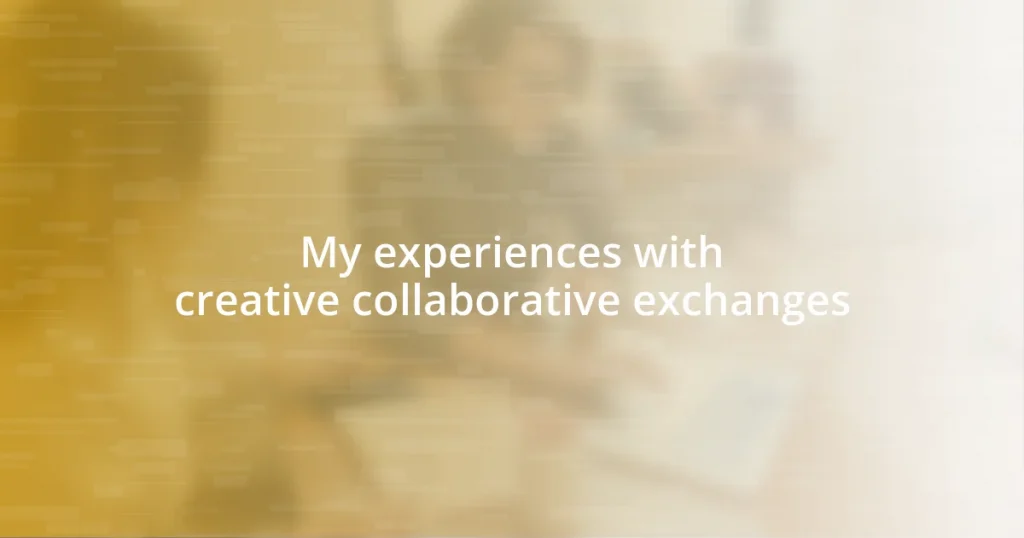 My experiences with creative collaborative exchanges