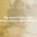 My experiences with creative collaborative exchanges