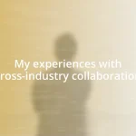 My experiences with cross-industry collaboration