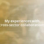 My experiences with cross-sector collaborations