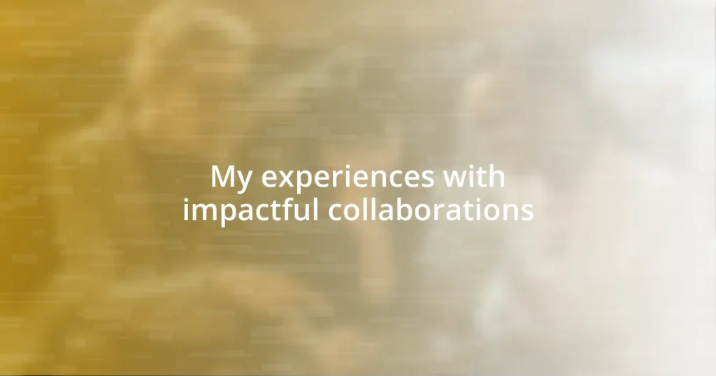 My experiences with impactful collaborations