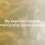 My experiences with mentorship collaborations