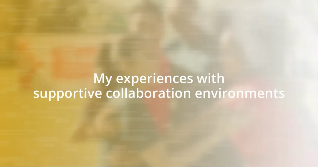 My experiences with supportive collaboration environments