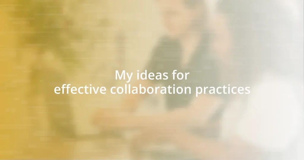 My ideas for effective collaboration practices