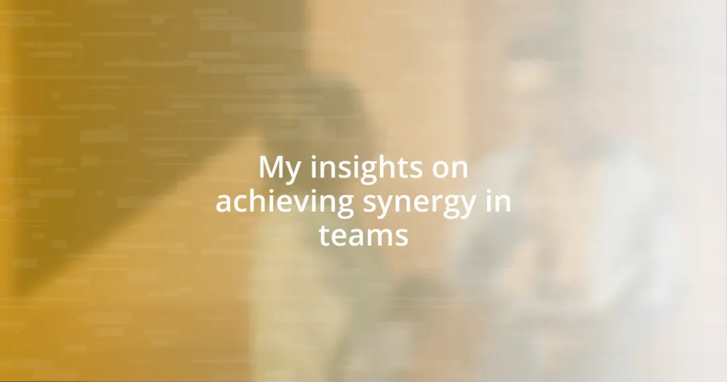 My insights on achieving synergy in teams