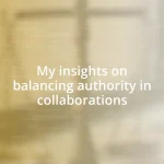 My insights on balancing authority in collaborations