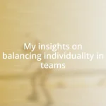 My insights on balancing individuality in teams