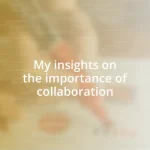 My insights on the importance of collaboration