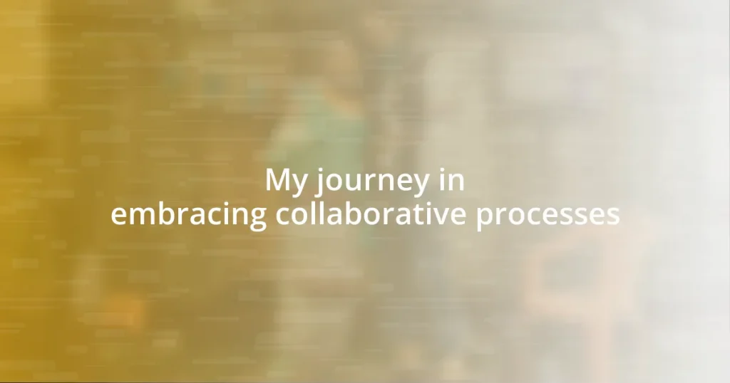 My journey in embracing collaborative processes