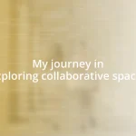 My journey in exploring collaborative spaces