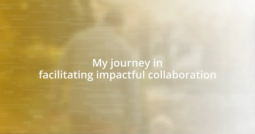 My journey in facilitating impactful collaboration