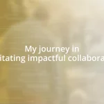 My journey in facilitating impactful collaboration