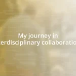 My journey in interdisciplinary collaborations