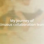 My journey of continuous collaboration learning